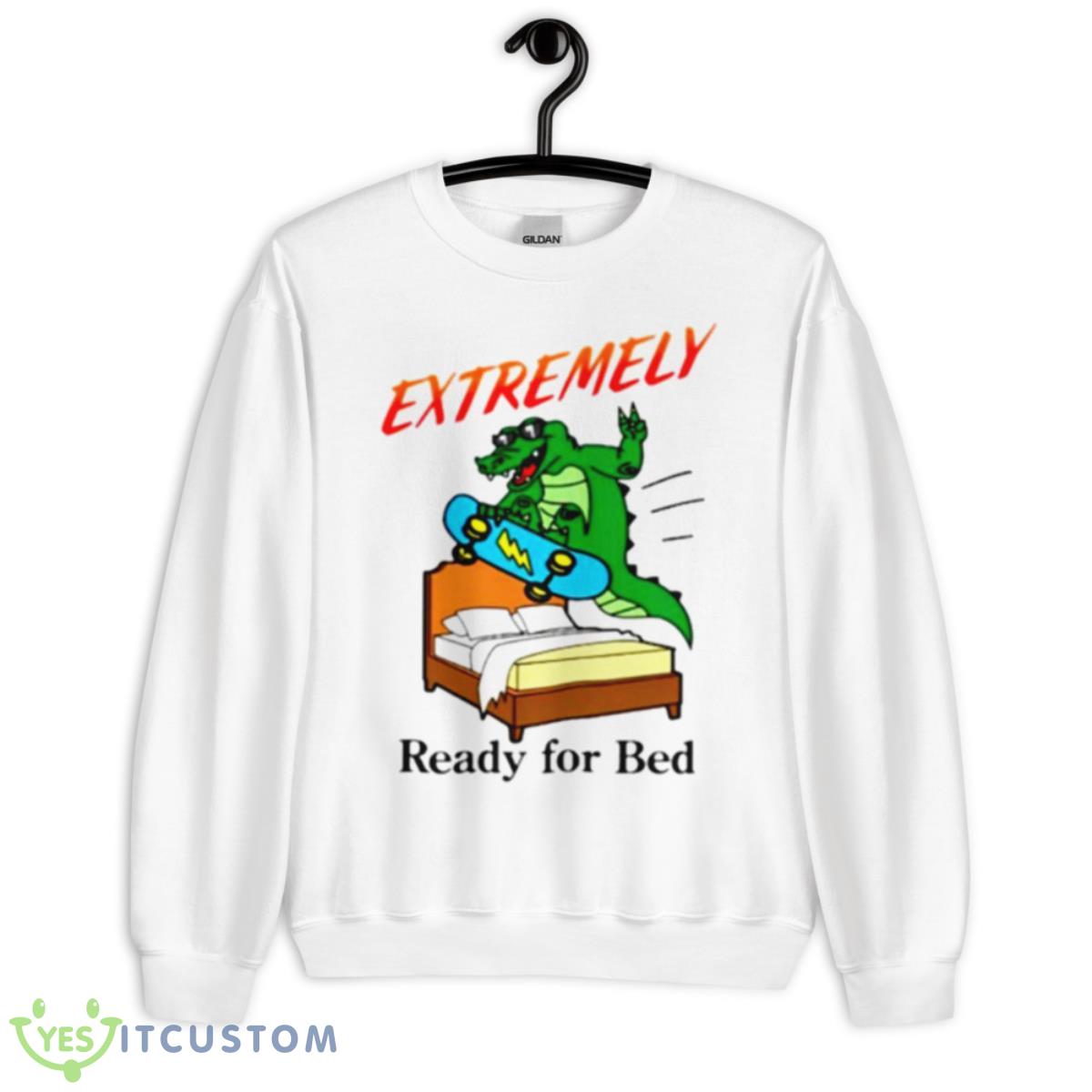 Extremely Ready For Bed Shirt 2 Extremely Ready For Bed Shirt - Unisex Heavy Blend Crewneck Sweatshirt