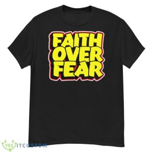Faith Over Fear Shirt - G500 Men’s Classic T-Shirt