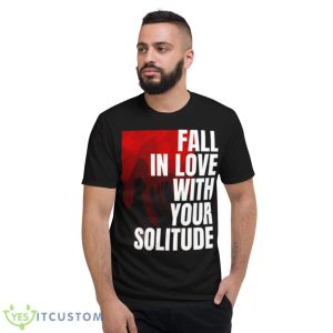 Fall In Love With Your Loneliness Rupi Kaur Poems Shirt 7 Fall In Love With Your Loneliness Rupi Kaur Poems Shirt - Short Sleeve T-Shirt