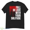 Fall In Love With Your Loneliness Rupi Kaur Poems Shirt - G500 Men’s Classic T-Shirt