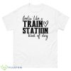 Feelin’ Like A Train Station Kinda Day Shirt - 500 Men’s Classic Tee Gildan