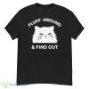 Fluff Around And Find Out Funny Cat Shirt - G500 Men’s Classic T-Shirt