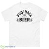 Football And Beer Super Bowl Shirt - 500 Men’s Classic Tee Gildan