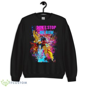 Freddie Mercury Dont Stop Me Now Shirt - Unisex Crewneck Sweatshirt