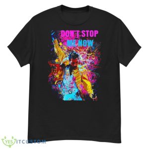 Freddie Mercury Dont Stop Me Now Shirt - G500 Men’s Classic T-Shirt