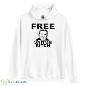Free Todd Chrisley Snitch Bitch Shirt - Unisex Heavy Blend Hooded Sweatshirt
