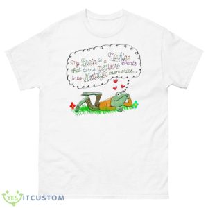 Frog My Brain Is A Machine That Turns Mediocre Events In To Nostalgic Memories Shirt - 500 Men’s Classic Tee Gildan