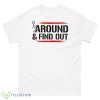 Fuck Around & Find Out Shirt - 500 Men’s Classic Tee Gildan