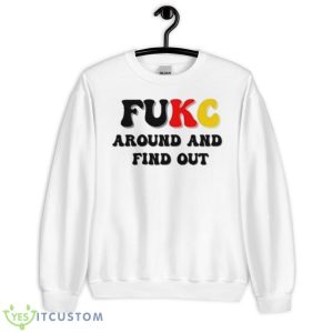 Fukc Around And Find Out Shirt - Unisex Heavy Blend Crewneck Sweatshirt