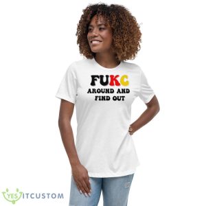 Fukc Around And Find Out Shirt - Women's Relaxed Short Sleeve Jersey Tee
