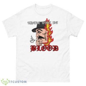 Funny Cartoon Edition Fanart There Will Be Blood Shirt - 500 Men’s Classic Tee Gildan
