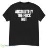 Furiousnae Wearing Absolutely The Fuck NoShirt - G500 Men’s Classic T-Shirt