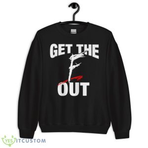 Get The F OuShirt - Unisex Crewneck Sweatshirt