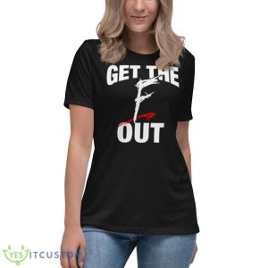 Get The F OuShirt - Women's Relaxed Short Sleeve Jersey Tee