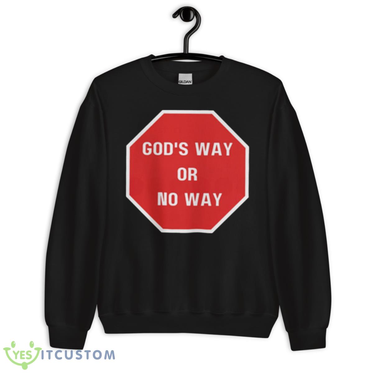 God’s Way Or No Way Christian Shirt 13 God’s Way Or No Way Christian Shirt - Unisex Crewneck Sweatshirt