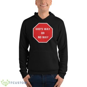 God’s Way Or No Way Christian Shirt 9 God’s Way Or No Way Christian Shirt - Unisex Fleece Pullover Hoodie