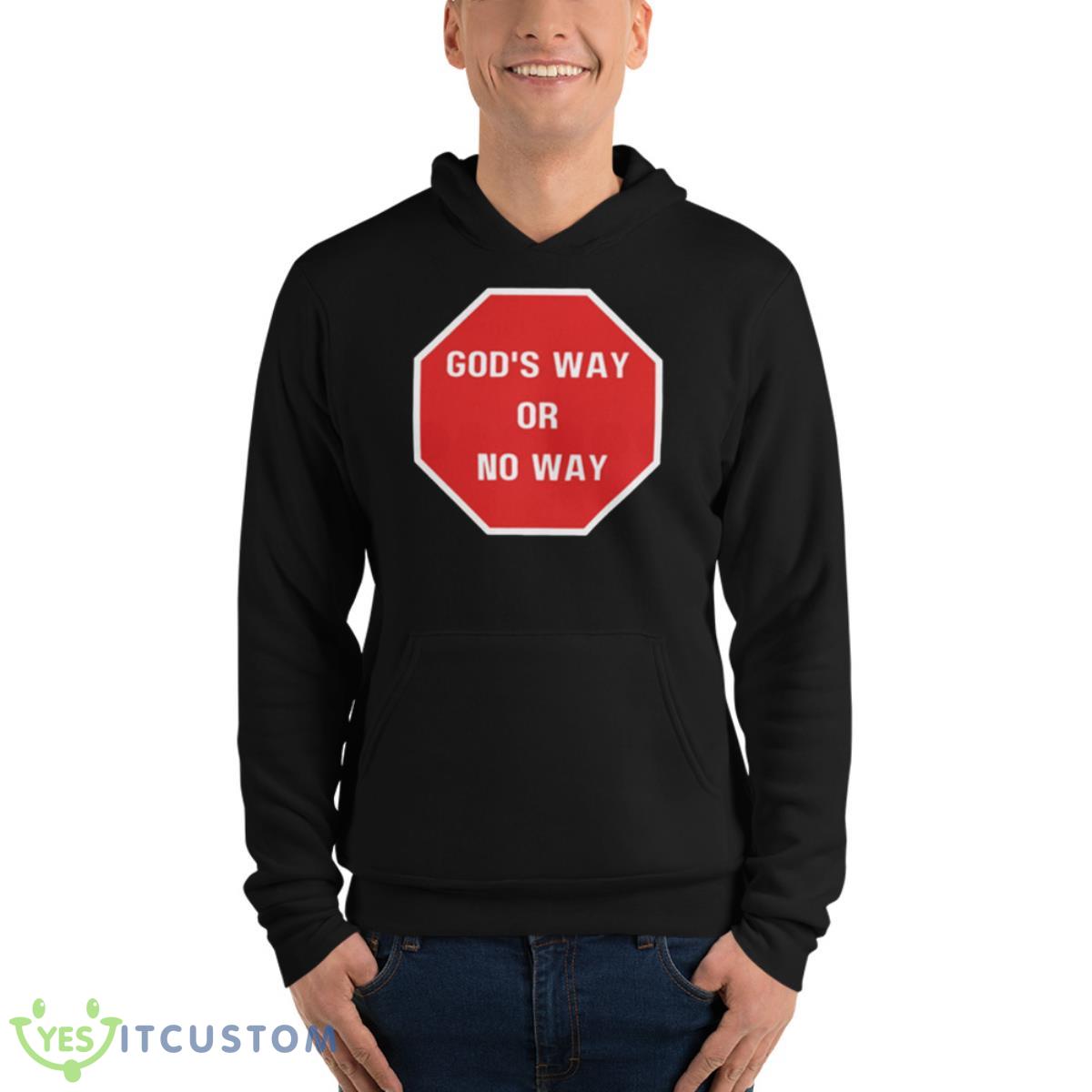 God’s Way Or No Way Christian Shirt 4 God’s Way Or No Way Christian Shirt - Unisex Fleece Pullover Hoodie