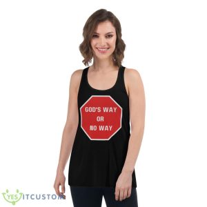 God’s Way Or No Way Christian Shirt 10 God’s Way Or No Way Christian Shirt - Women's Flowy Racerback Tank