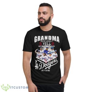 Grandma Doesn’t Usually Yell But When She Does Her Los Angeles Dodgers Are Playing Shirt - Short Sleeve T-Shirt
