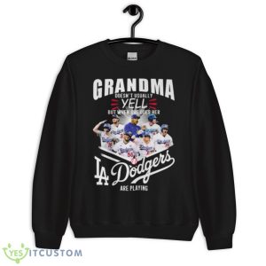 Grandma Doesn’t Usually Yell But When She Does Her Los Angeles Dodgers Are Playing Shirt - Unisex Crewneck Sweatshirt