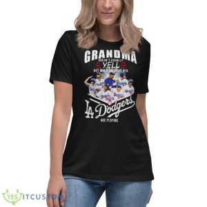 Grandma Doesn’t Usually Yell But When She Does Her Los Angeles Dodgers Are Playing Shirt - Women's Relaxed Short Sleeve Jersey Tee