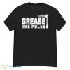 Grease The Poles Philadelphia Shirt - G500 Men’s Classic T-Shirt