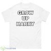 Grow Up Harry Shirt - 500 Men’s Classic Tee Gildan