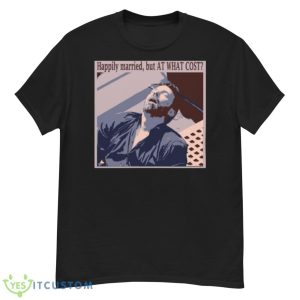 Happily Married But At What CosShirt - G500 Men’s Classic T-Shirt
