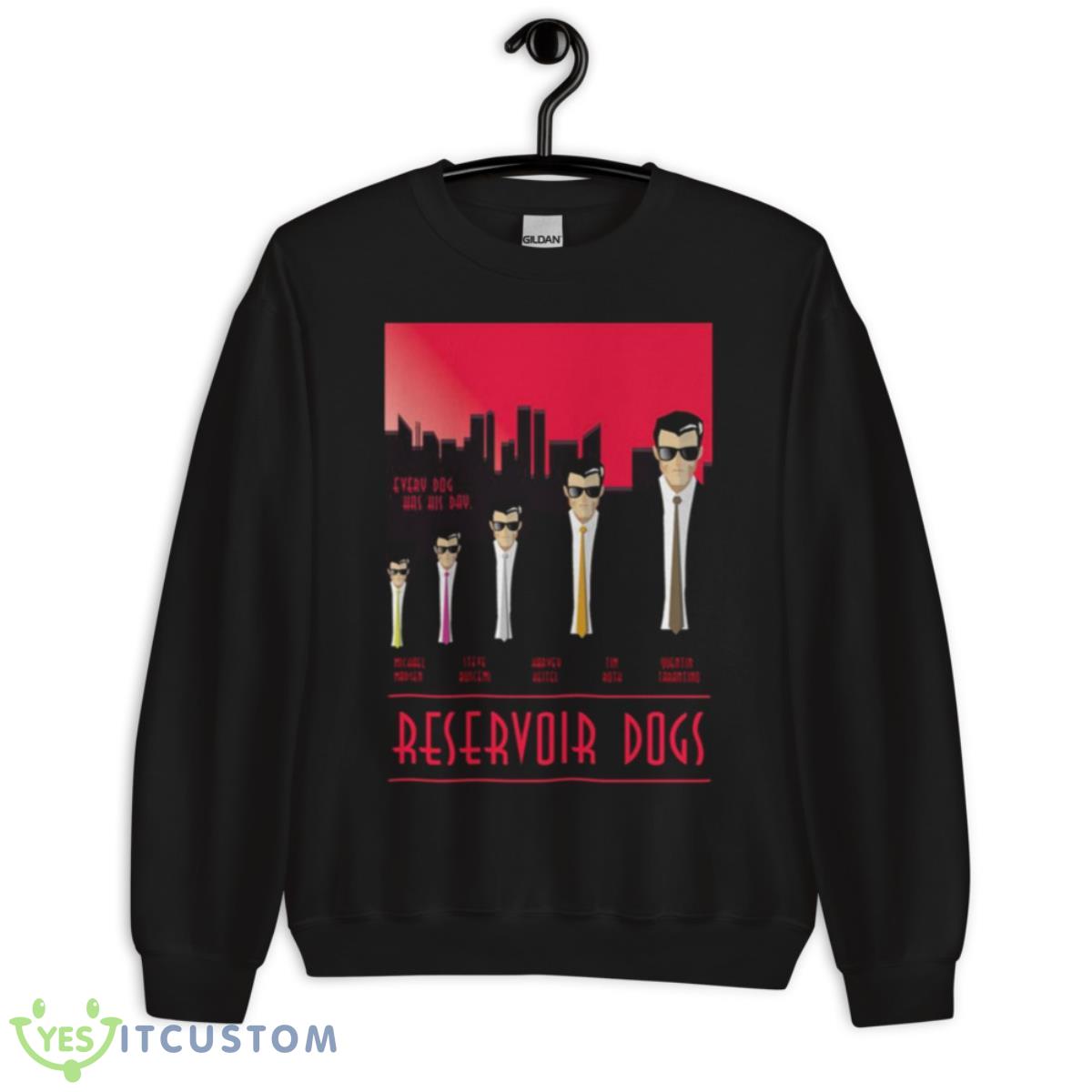 Has His Day Reservoir Dogs Shirt 3 Has His Day Reservoir Dogs Shirt - Unisex Crewneck Sweatshirt