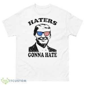Haters Gonna Hate Donald Trump 2024 Shirt - 500 Men’s Classic Tee Gildan