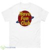 Have Fun Club Shirt - 500 Men’s Classic Tee Gildan