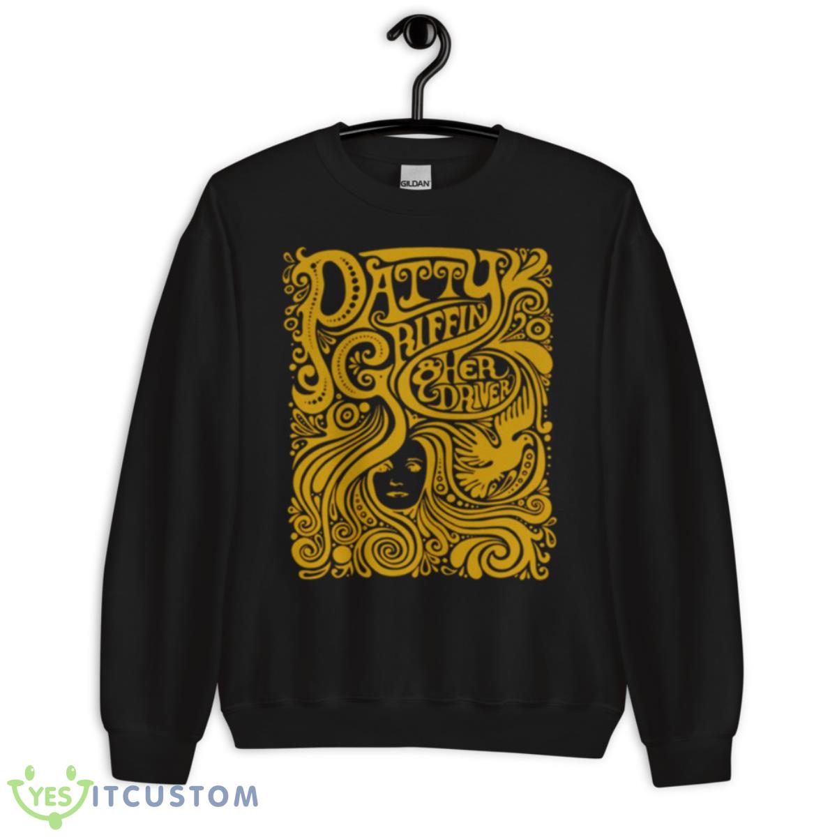 Her Driver Patty Griffin Shirt 3 Her Driver Patty Griffin Shirt - Unisex Crewneck Sweatshirt