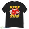 Here To Stay Kansas City Chiefs Coach And Patrick Mahomes Shirt - G500 Men’s Classic T-Shirt