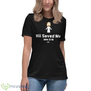 Hii Saved Me John 3 16 Kerusso Shirt 11 Hii Saved Me John 3 16 Kerusso Shirt - Women's Relaxed Short Sleeve Jersey Tee