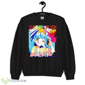 Hoshikawa Lily Shut The Fuck Up Terf Shirt - Unisex Crewneck Sweatshirt