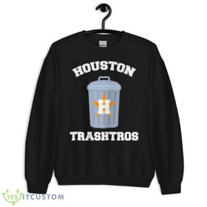 Houston Trashtros 2023 Shirt 8 Houston Trashtros 2023 Shirt - Unisex Crewneck Sweatshirt