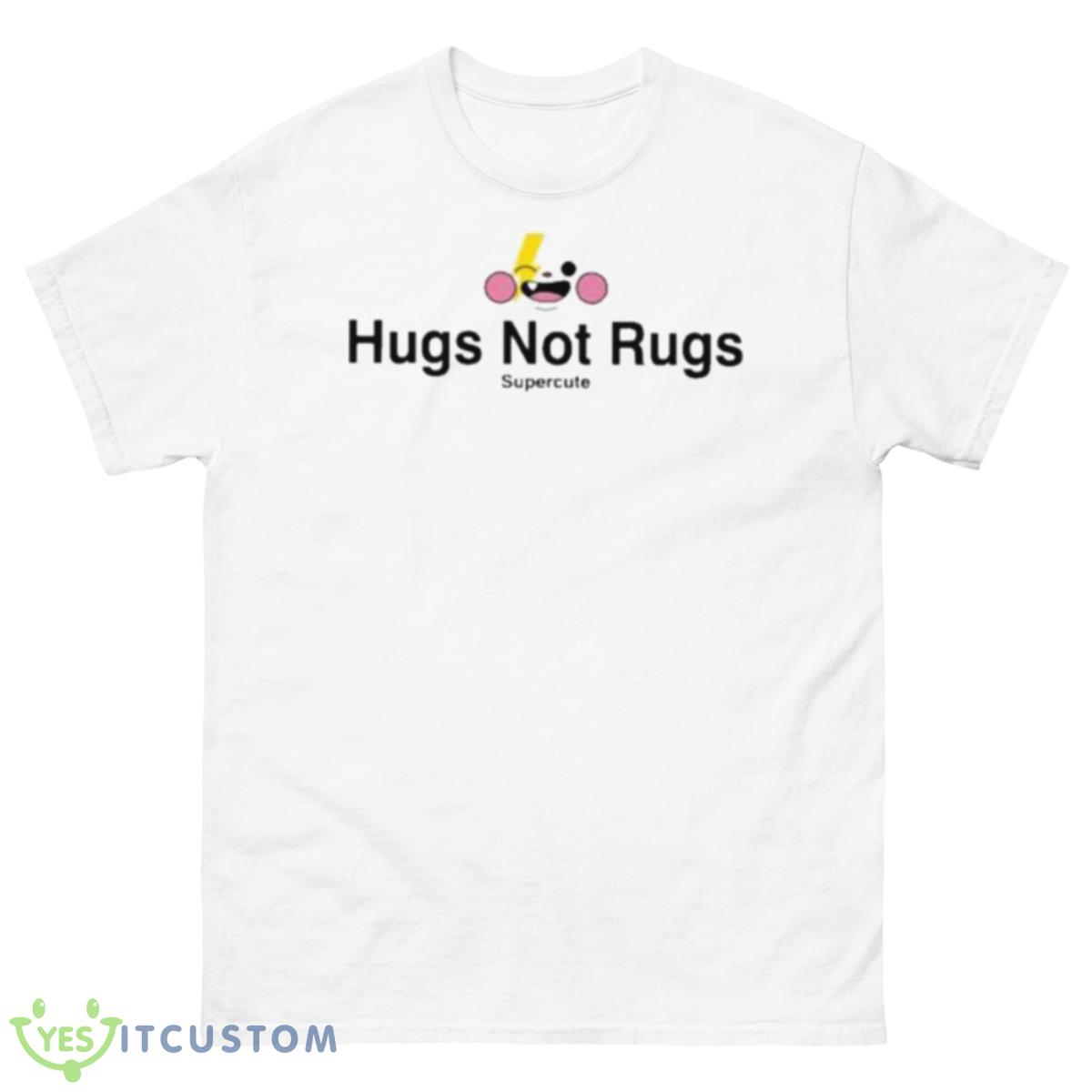Hug Not Rugs Supercute Shirt 10 Hug Not Rugs Supercute Shirt - 500 Men’s Classic Tee Gildan
