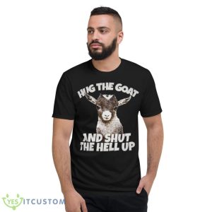 Hug The Goat And Shut The Hell Up Shadow And Bone Shirt - Short Sleeve T-Shirt