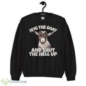 Hug The Goat And Shut The Hell Up Shadow And Bone Shirt - Unisex Crewneck Sweatshirt