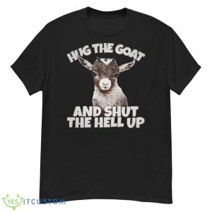 Hug The Goat And Shut The Hell Up Shadow And Bone Shirt - G500 Men’s Classic T-Shirt