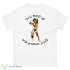 Huge Muscles Really Small Balls Shirt - 500 Men’s Classic Tee Gildan