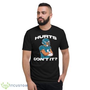 Hurts Don’t It Jalen Hurts Shirt - Short Sleeve T-Shirt