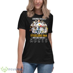I Am A Steelers Fan Damn Right Now And Forever Signature Shirt 11 I Am A Steelers Fan Damn Right Now And Forever Signature Shirt - Women's Relaxed Short Sleeve Jersey Tee