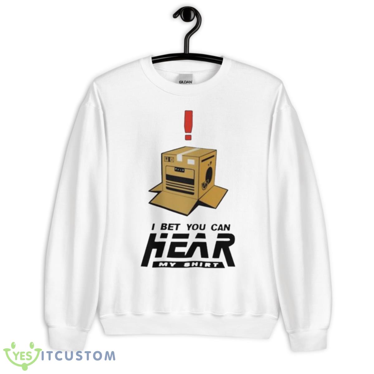 I Bet You Can Hear My Shirt 2 I Bet You Can Hear My Shirt - Unisex Heavy Blend Crewneck Sweatshirt