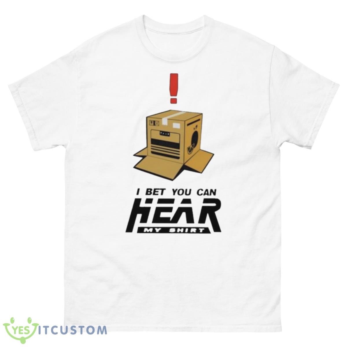 I Bet You Can Hear My Shirt 10 I Bet You Can Hear My Shirt - 500 Men’s Classic Tee Gildan