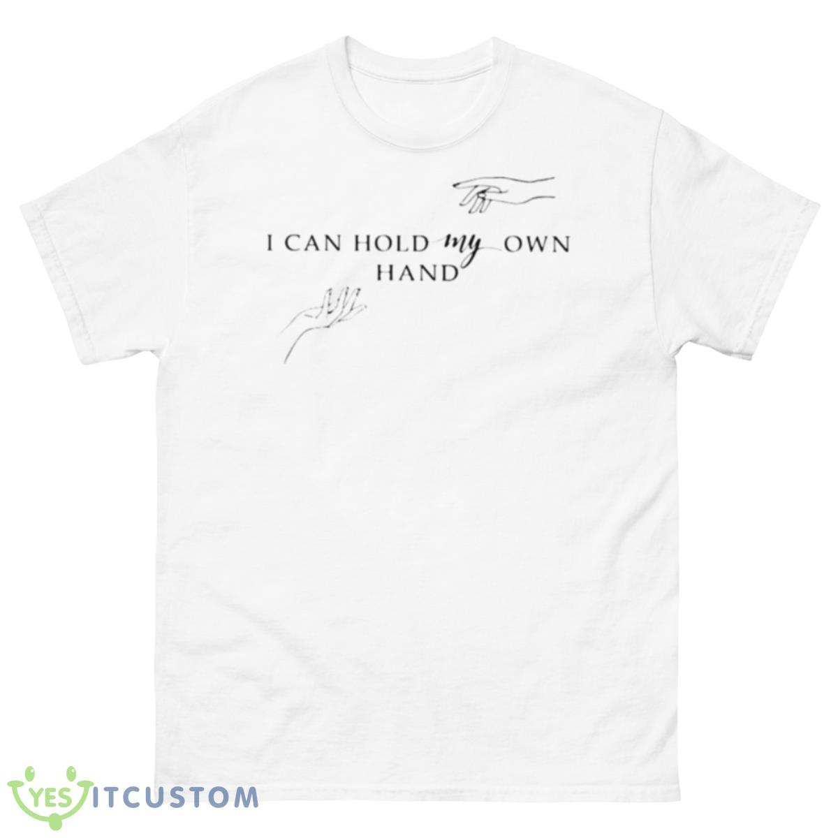 I Can Hold My Own Hand Shirt 10 I Can Hold My Own Hand Shirt - 500 Men’s Classic Tee Gildan