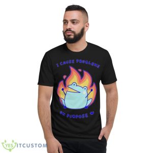 I Cause Problems On Purpose Shirt - Short Sleeve T-Shirt