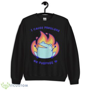 I Cause Problems On Purpose Shirt - Unisex Crewneck Sweatshirt