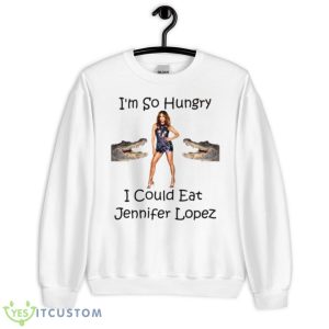 I Cound Eat Jennifer Lopez Shirt 6 I Cound Eat Jennifer Lopez Shirt - Unisex Heavy Blend Crewneck Sweatshirt