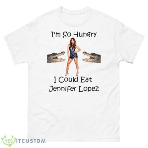 I Cound Eat Jennifer Lopez Shirt - 500 Men’s Classic Tee Gildan